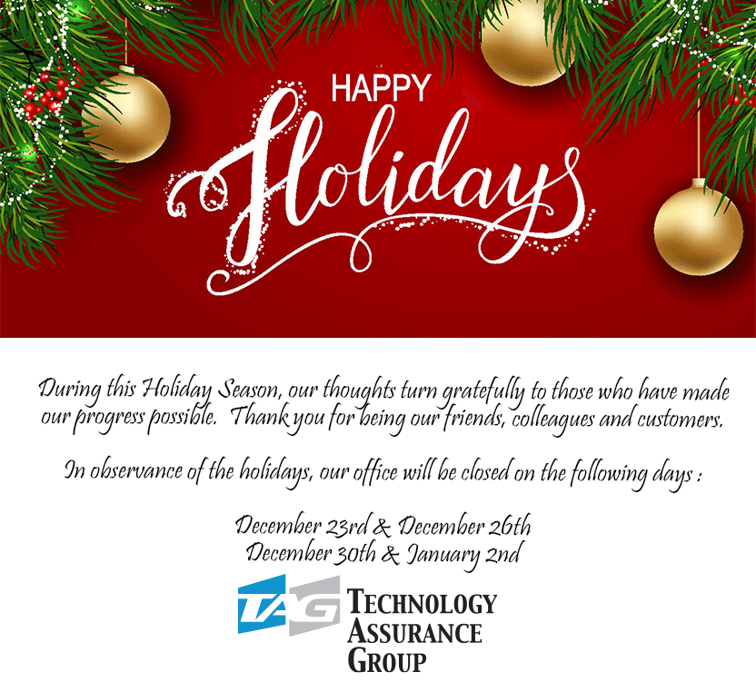 Happy Holidays. In observance of the holidays, our office will be closed on the following days: December 23rd, 26th, 30th & January 2nd.