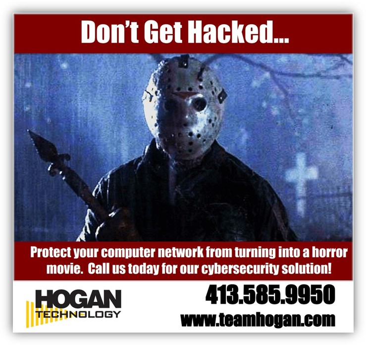 HOGAN Technology ad urging businesses to call for a cybersecurity solution before their network becomes a horror movie.