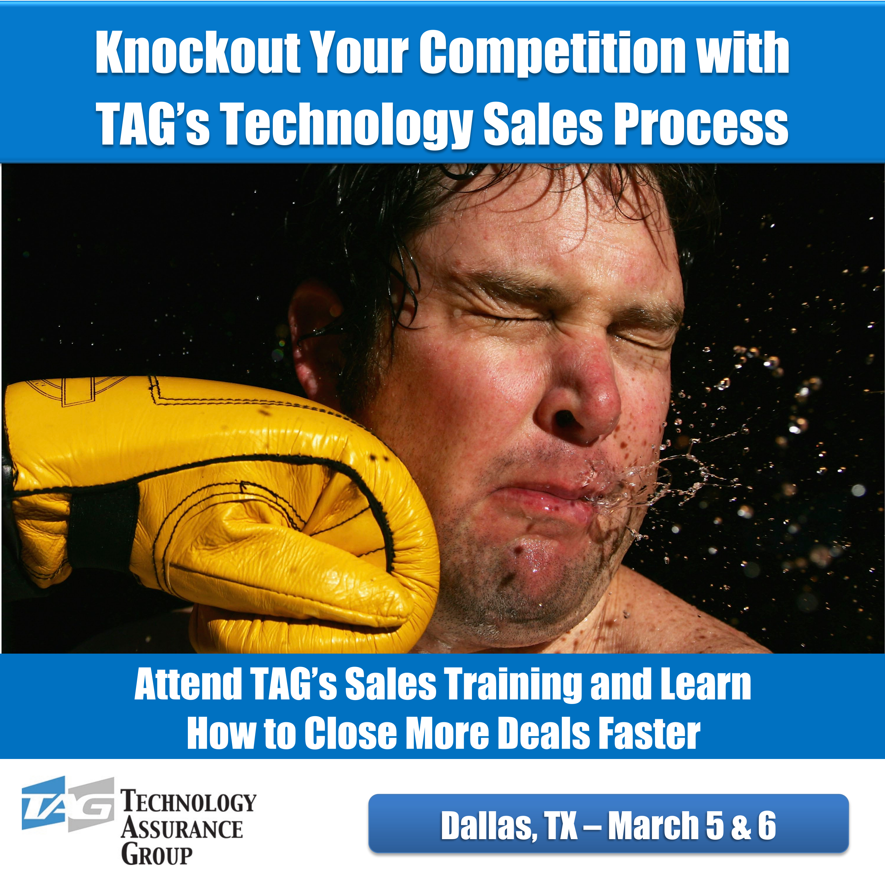 Knockout Your Competition with TAG's Technology Sales Process. Attend TAG's Sales Training and Learn How to Close More Deals Faster. Dallas, TX - March 5 & 6