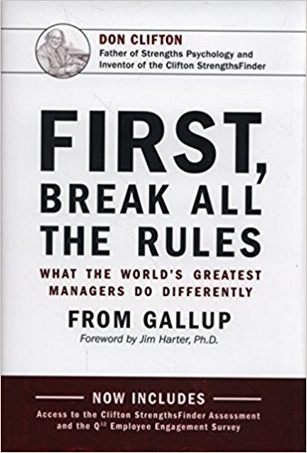 First, Break All The Rules: What the World's Greatest Managers Do Differently by Jim Harter