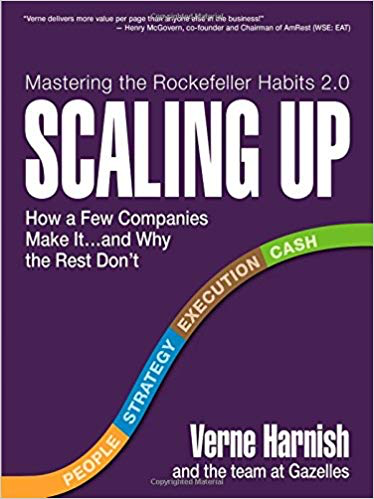 Scaling Up: How a Few Companies Make It...and Why the Rest Don't by Verne Harnish