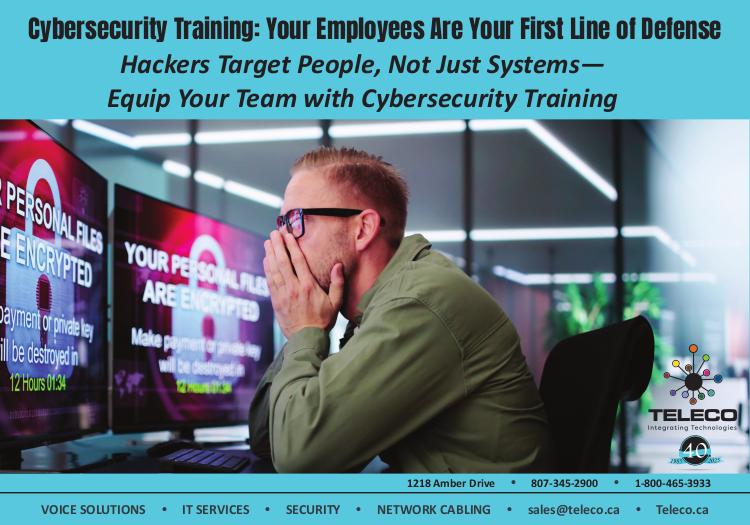 Teleco print Ad: Cybersecurity Training: Your Employees Are Your First Line of Defense Hackers Target People, Not Just Systems-Equip Your Team with Cybersecurity Training